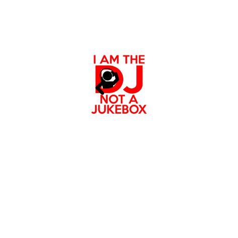 I Am The DJ Not A Jukebox