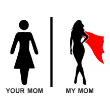 Your Mom Vs My Mom