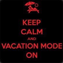 Keep Calm And Vacation Mode On