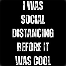 I Was Social Distancing