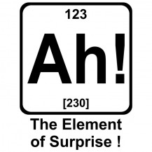 Ah! The Element Of Surprise!