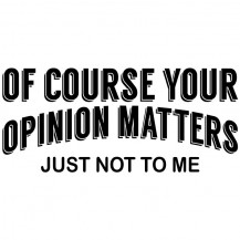 Of Course Your Opinion Matters