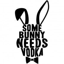 Some Bunny Needs Vodka