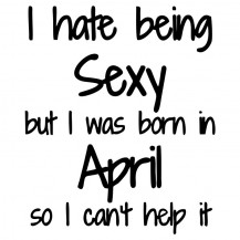 I Hate Being Sexy April Birthday