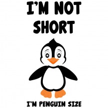 Im Not Short Im Penguin Size