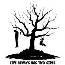 Life Always Has Two Sides