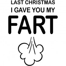 Last Christmas I Gave You My Fart